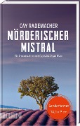 Mörderischer Mistral - Cay Rademacher