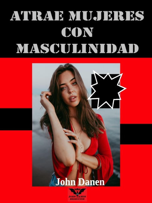 Atrae mujeres con masculinidad - John Danen