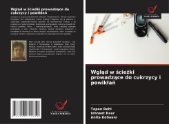 Cover-Bild zum Titel 'Wgl¿d w ¿cie¿ki prowadz¿ce do cukrzycy i powik¿a¿' von 'Tapan Behl, Ishneet Kaur, Anita Kotwani'