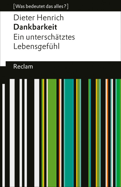Dankbarkeit. Ein unterschätztes Lebensgefühl - Dieter Henrich
