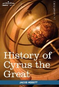 Cover-Bild zum Titel 'History of Cyrus the Great' von 'Jacob Abbott'