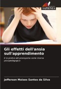 Cover-Bild zum Titel 'Gli effetti dell'ansia sull'apprendimento' von 'Jefferson Moises Santos da Silva'