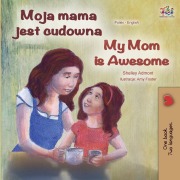 Cover-Bild zum Titel 'My Mom is Awesome (Polish English Bilingual Book)' von 'Shelley Admont, Kidkiddos Books, Tbd'