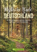 Cover-Bild zum Titel 'Mystische Pfade Deutschland' von 'Antje Bayer, Herwig Slezak, Michael Kleemann, Frank Eberhard, Tassilo Wengel'