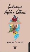 Cover-Bild zum Titel 'Imkansiz Asklar Ülkesi' von 'Adem Ölmez'