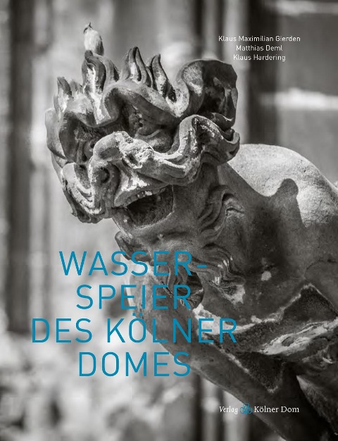 Wasserspeier des Kölner Domes - Matthias Deml, Klaus Hardering