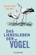 Cover-Bild zum Titel 'Das Liebesleben der Vögel' von 'Ernst Paul Dörfler'