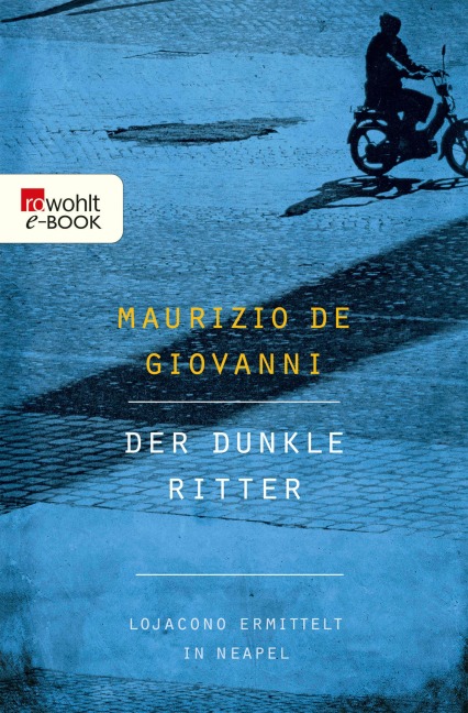 Der dunkle Ritter: Lojacono ermittelt in Neapel - Maurizio de Giovanni