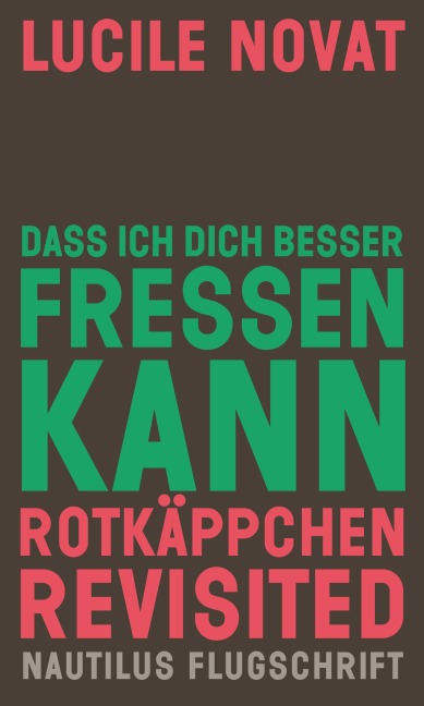 Dass ich dich besser fressen kann. Rotkäppchen revisited - Lucile Novat