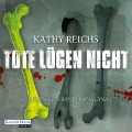Cover-Bild zum Titel 'Tote lügen nicht' von 'Kathy Reichs'