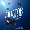 Cover-Bild zum Titel 'The Aviator Lib/E: A Novel of the Sino-American War' von 'Craig Dilouie'