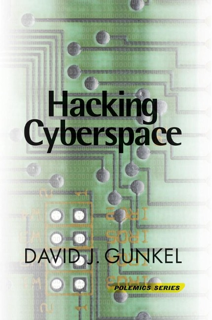 Hacking Cyberspace - David J. Gunkel
