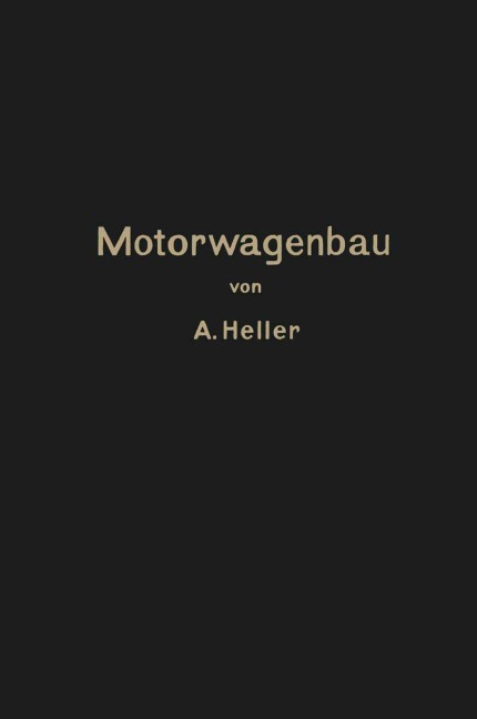 Motorwagen und Fahrzeugmaschinen für flüssigen Brennstoff - Arnold Heller