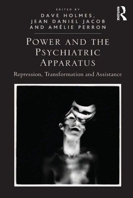 Power and the Psychiatric Apparatus - Dave Holmes, Jean Daniel Jacob