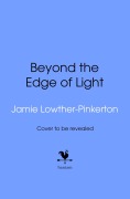 Cover-Bild zum Titel 'Beyond the Edge of Light' von 'Anthony James Lowther-Pinkerton, Jamie Lowther-Pinkerton'