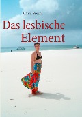 Das lesbische Element - Chira Brecht