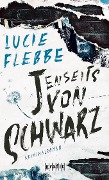 Cover-Bild zum Titel 'Jenseits von schwarz' von 'Lucie Flebbe'