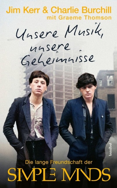 Unsere Musik, unsere Geheimnisse - Jim Kerr, Charlie Burchill, Graeme Thomson