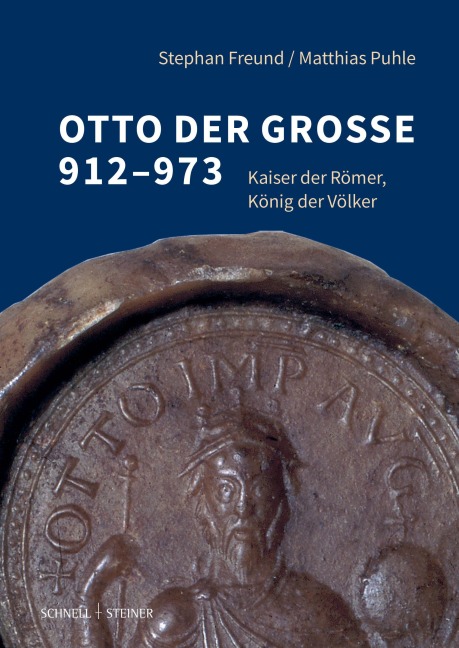 Otto der Große 912-973 - Stephan Freund, Matthias Puhle