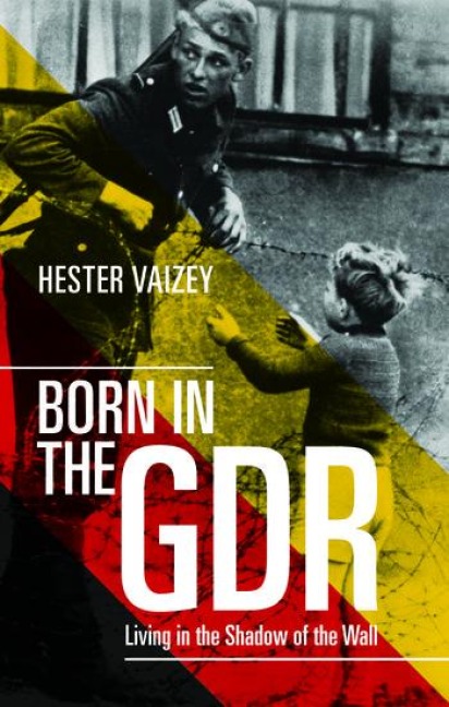 Born in the GDR - Hester Vaizey