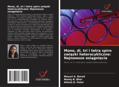 Mono, di, tri i tetra spiro zwi¿zki heterocykliczne: Najnowsze osi¿gni¿cia - Mayuri A. Borad, Manoj N. Bhoi, Hitesh D. Patel