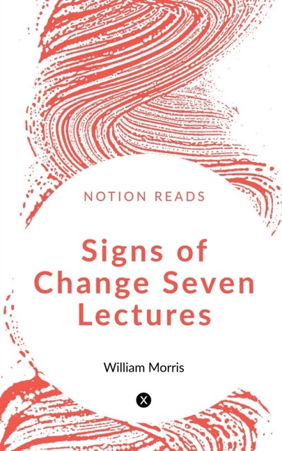 Signs of Change Seven Lectures - William Morris