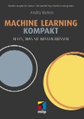 Cover-Bild zum Titel 'Machine Learning kompakt' von 'Andriy Burkov'