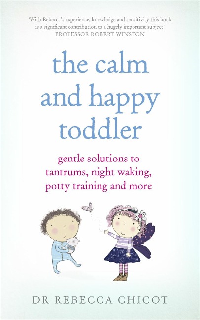 The Calm and Happy Toddler - Rebecca Chicot