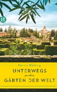 Unterwegs zu den Gärten der Welt - Renate Hücking