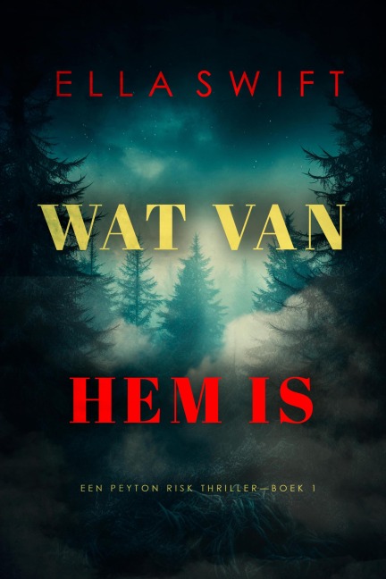 Wat Van Hem Is (Een Peyton Risk Thriller-Boek 1) - Ella Swift