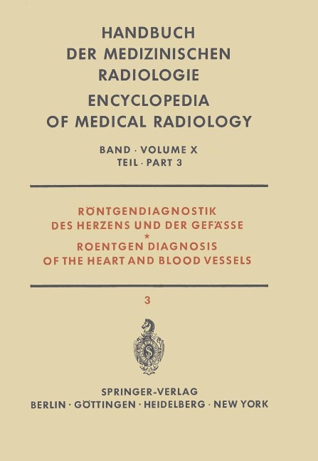 Röntgendiagnostik des Herzens und der Gefässe Teil 3 / Roentgen Diagnosis of the Heart and Blood Vessels Part 3 - I. Bergstrand, H. Vieten, E. Vogler, W. A. Fuchs, Å. Gullmo