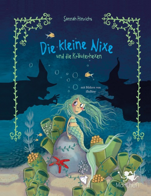 Die kleine Nixe und die Kräuterhexen - Sannah Hinrichs