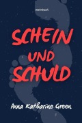 Cover-Bild zum Titel 'Schein und Schuld' von 'Anna Katharine Green'