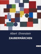 Cover-Bild zum Titel 'ZAUBERMÄRCHEN' von 'Albert Ehrenstein'