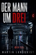 Cover-Bild zum Titel 'Der Mann um drei - Ein James-Locker-Thriller' von 'Martin Lundqvist'