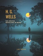 Cover-Bild zum Titel 'H. G. Wells: Die ersten Menschen im Mond' von 'H. G. Wells'