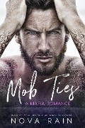 Mob Ties: A Mafia Romance - Nova Rain