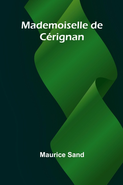 Mademoiselle de Cérignan - Maurice Sand