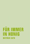 Cover-Bild zum Titel 'Für immer in Honig' von 'Dietmar Dath'