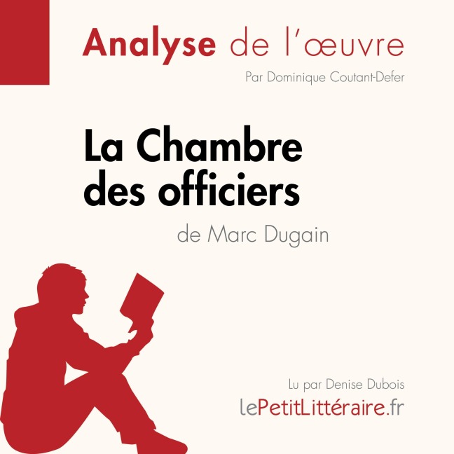 La Chambre des officiers de Marc Dugain (Analyse de l'oeuvre) - Dominique Coutant-Defer, Lepetitlitteraire, Alexandre Randal