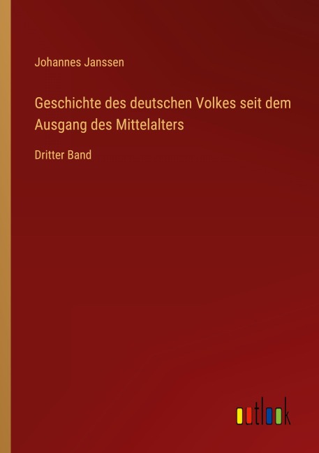 Geschichte des deutschen Volkes seit dem Ausgang des Mittelalters - Johannes Janssen