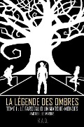 La Légende des Ombres - Tome 1: Le Fardeau d'un Marche-Mondes - Partie 1: Le Miroir - M. A. D.