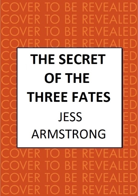 The Secret of the Three Fates - Jess Armstrong