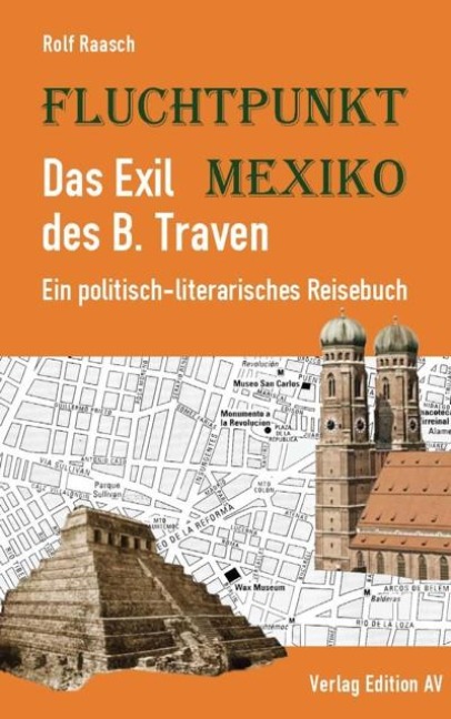 Fluchtpunkt Mexiko: Das Exil des B. Traven - Rolf Raasch