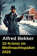 Cover-Bild zum Titel '10 Krimis im Weihnachtspaket 2025' von 'Alfred Bekker'