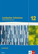 Cover-Bild zum Titel 'Lambacher Schweizer Mathematik 12. Arbeitsheft Klasse 12. Ausgabe Bayern' von ''