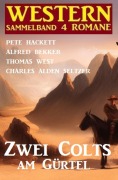 Cover-Bild zum Titel 'Zwei Colts am Gürtel: Western Sammelband 4 Romane' von 'Alfred Bekker, Charles Alden Seltzer, Thomas West, Pete Hackett'