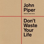 Cover-Bild zum Titel 'Don't Waste Your Life' von 'John Piper'