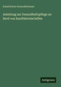 Cover-Bild zum Titel 'Anleitung zur Gesundheitspflege an Bord von Kauffahrteischiffen' von 'Kaiserliches Gesundheitsamt'