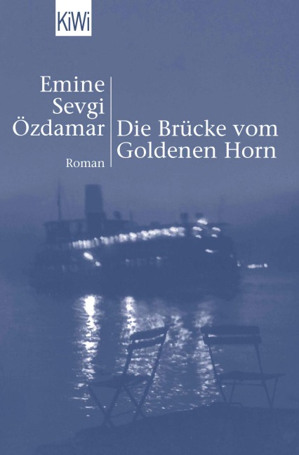Die Brücke vom Goldenen Horn - Emine Sevgi Özdamar